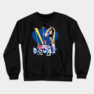 No Doubt Crewneck Sweatshirt